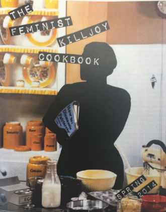 The Feminist Killjoy Cookbook!, Spring 2014