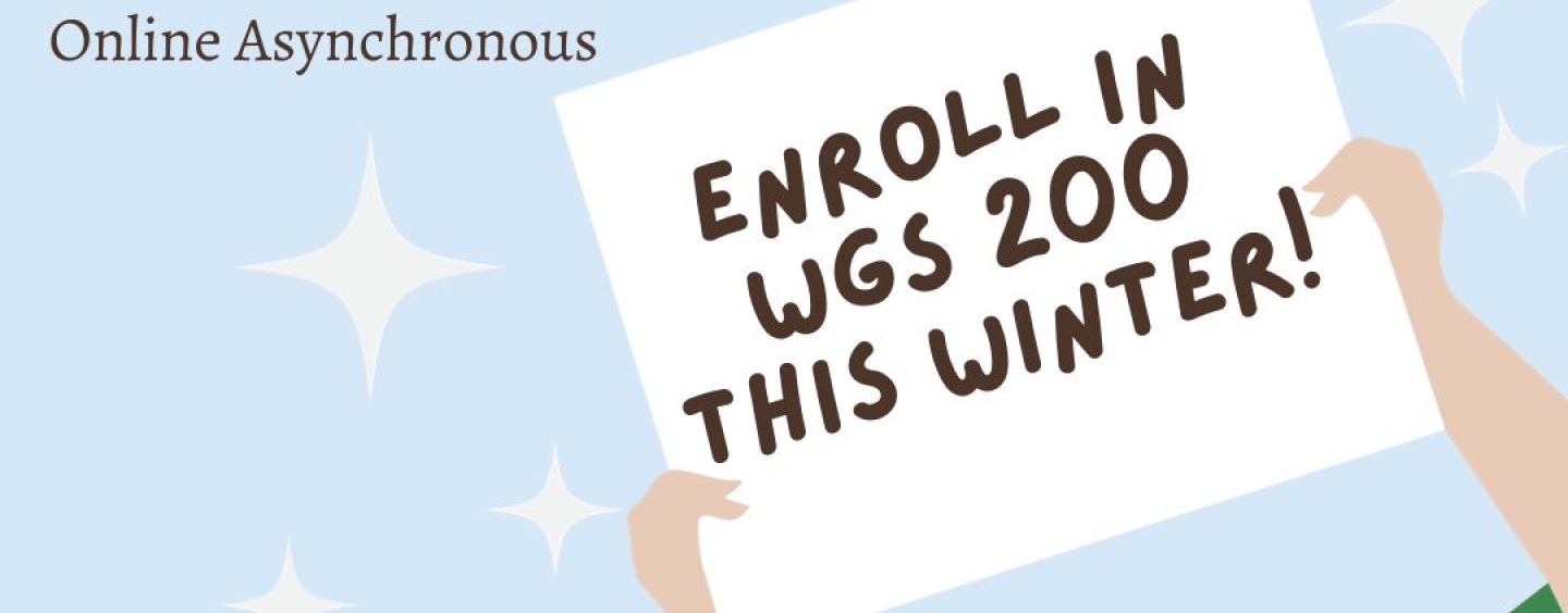 Woman Holding a sign saying "Enroll in WGS 200 this winter"